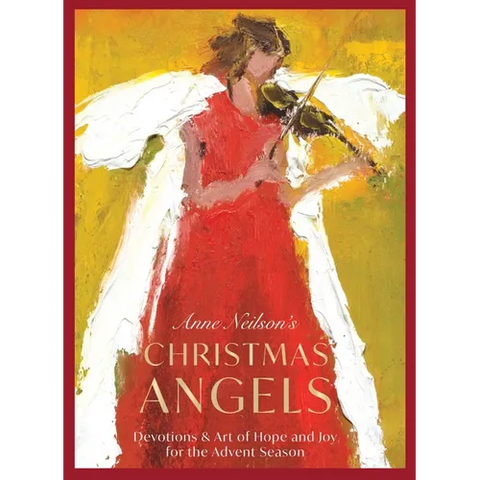 Anne Neilson's Christmas Angels: Devotions and Art of Hope and Joy for the Advent Season (a 28-Day Devotional) - The Perfect Christian Holiday Gift fo - Hardcover