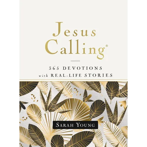 Jesus Calling, 365 Devotions with Real-Life Stories, Hardcover, with Full Scriptures: Encouragement and Reassurance for Daily Life (a 365-Day Devotion - Hardcover