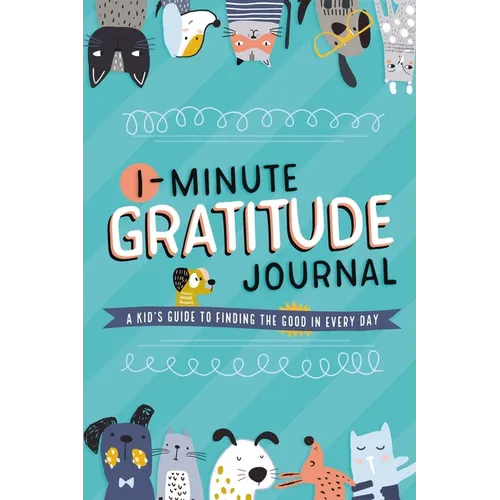 1-Minute Gratitude Journal: A Kid's Guide to Finding the Good in Every Day - Paperback